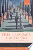 Time, language, and ontology : the world from the B-theoretic perspective /