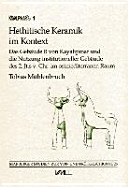 Hethitische Keramik im Kontext : das Gebäude B von Kayalipinar und die Nutzung institutioneller Gebäude des 2. Jt.s v. Chr. im ostmediterranen Raum /