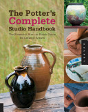 The potter's complete studio handbook : the essential, start-to-finish guide for ceramic artists /