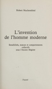 L'invention de l'homme moderne : sensibilités, mœurs et comportements collectifs sous l'Ancien Régime /