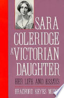 Sara Coleridge, a Victorian daughter : her life and essays /