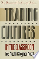 Trading cultures in the classroom : two American teachers in China /