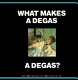 What makes a Degas a Degas? /