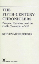 The fifth-century chroniclers : Prosper, Hydatius, and the Gallic Chronicler of 452.