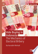 Vote Buying in Indonesia The Mechanics of Electoral Bribery /