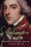 Wellington : the path to victory 1769-1814 /