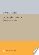 A Fragile Power : Scientists and the State /