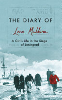 The diary of Lena Mukhina : a girl's life in the siege of Leningrad /