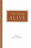 I have become alive : secrets of the inner journey /