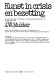 Kunst in crisis en bezetting : een onderzoek naar de houding van Nederlandse kunstenaars in de periode 1930-1945 /