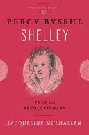 Percy Bysshe Shelley : poet and revolutionary /