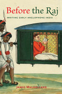 Before the raj : writing early Anglophone India /