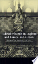 Judicial tribunals in England and Europe, 1200-1700 : the trial in history, vol. I.