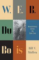 W.E.B. Du Bois : revolutionary across the color line /