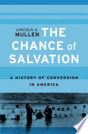 The chance of salvation : a history of conversion in America /