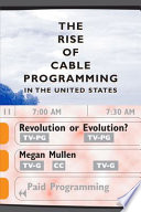 The rise of cable programming in the United States : revolution or evolution? /