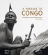 A passage to Congo : photographs by Doctor Émile Muller, 1923-1938 /