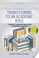A nurse's step-by-step guide to transitioning to an academic role : strategies to jumpstart your career in education and research /