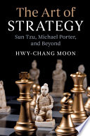 The art of strategy : Sun Tzu, Michael Porter, and beyond /