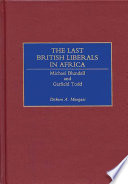 The last British liberals in Africa Michael Blundell and Garfield Todd /