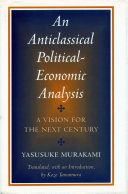 An anticlassical political-economic analysis : a vision for the next century /