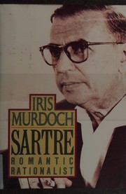 Sartre : romantic rationalist /