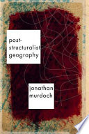 Post-structuralist geography : a guide to relational space /