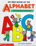 My first book of the alphabet : with lift-up flaps & a pop-up too! /