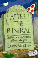 After the funeral : the posthumous adventures of famous corpses /