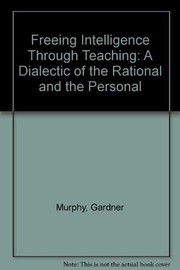 Freeing intelligence through teaching : a dialectic of the rational and the personal /