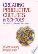 Creating productive cultures in schools : for students, teachers, and parents /