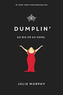 Dumplin' : go big or go home  /