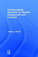 Undergraduate research for student engagement and learning /