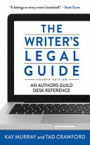 The writer's legal guide : an Authors Guild desk reference /