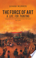 The Force of Art - A Life For Painting : Biography of a Vietnamese Artist: VAN DEN 1919-1988.