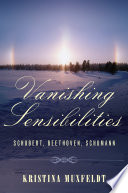 Vanishing sensibilities : Schubert, Beethoven, Schumann /