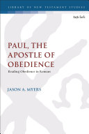 Paul, the apostle of obedience : reading obedience in Romans /