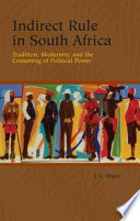 Indirect rule in South Africa : tradition, modernity, and the costuming of political power /