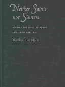 Neither saints nor sinners : writing the lives of women in Spanish America.