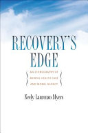 Recovery's edge : an ethnography of mental health care and moral agency /