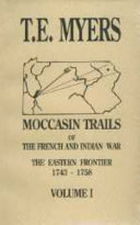 Moccasin trails of the French and Indian war : the eastern frontier, 1743-1758 /