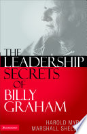 The leadership secrets of Billy Graham /