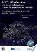 La UE y el Mediterraneo a la luz de la Estrategia global de seguridad de la union : retos futuros en las politicas de vecindad, seguridad y defensa.