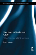 Literature and the Islamic court : cultural life under al-Ṣāḥib Ibn 'Abbād /