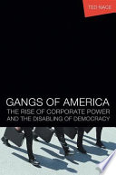 Gangs of America : the rise of corporate power and the disabling of democracy /
