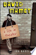 David Mamet : a life in the theatre /