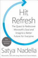 Hit refresh : the quest to rediscover Microsoft's soul and imagine a better future for everyone /