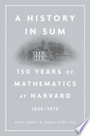 A history in sum : 150 years of mathematics at Harvard (1825-1975) /