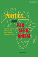 Politics and pan-Africanism : diplomacy, regional economies and peace-building in contemporary Africa /