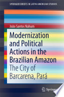 Modernization and Political Actions in the Brazilian Amazon : The City of Barcarena, Pará /